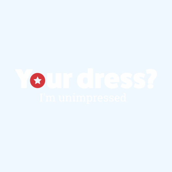 Your Dress, Unimpressed Thumbnail